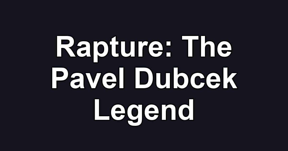 Rapture: The Pavel Dubcek Legend