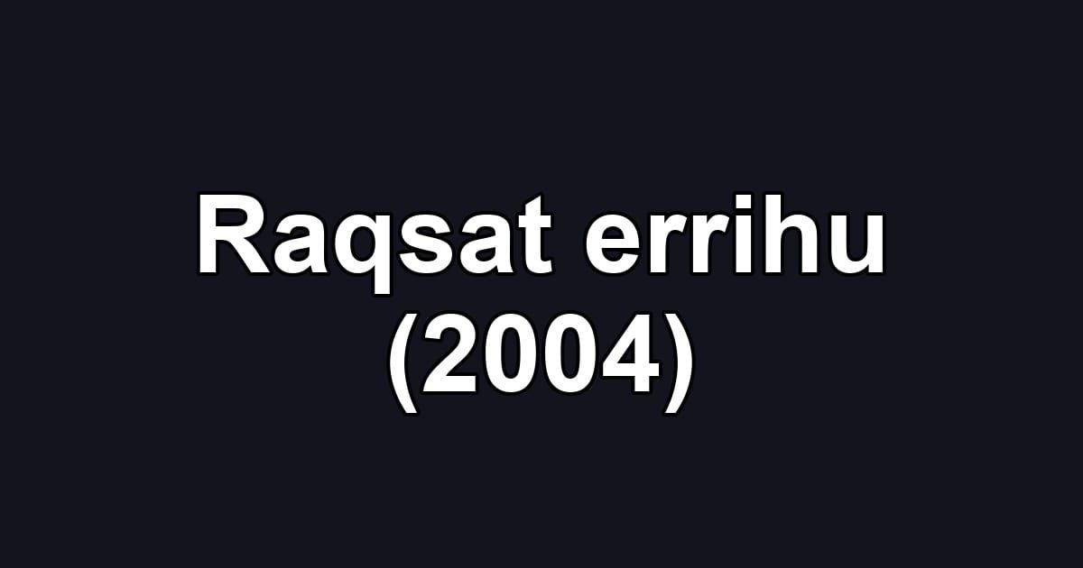 Raqsat errihu (2004)