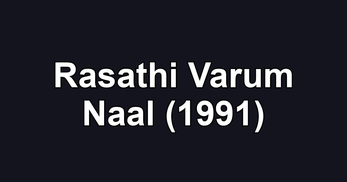 Rasathi Varum Naal (1991)