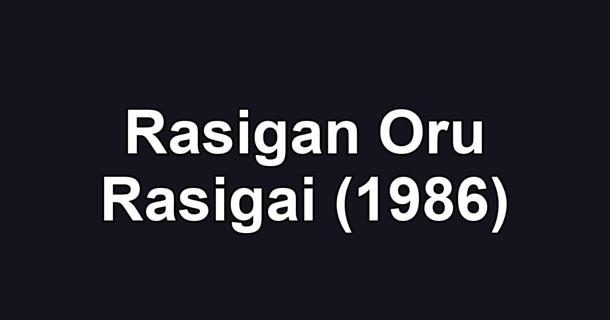 Rasigan Oru Rasigai (1986)