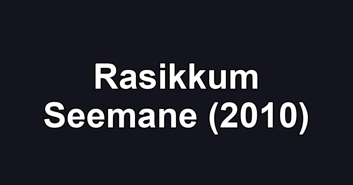 Rasikkum Seemane (2010)