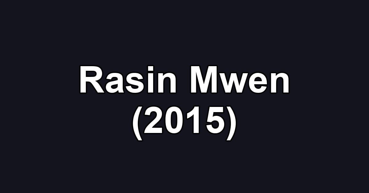 Rasin Mwen (2015)
