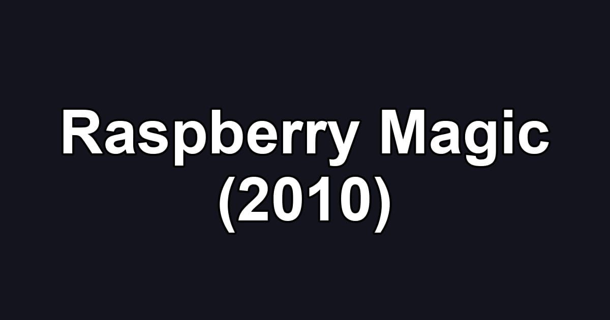 Raspberry Magic (2010)