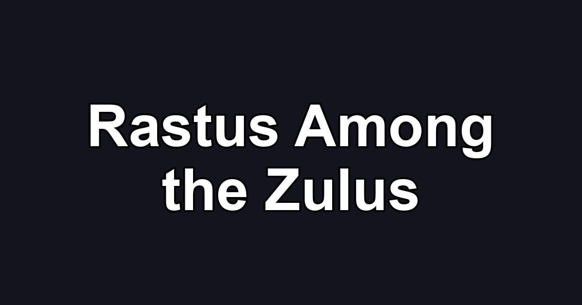 Rastus Among the Zulus