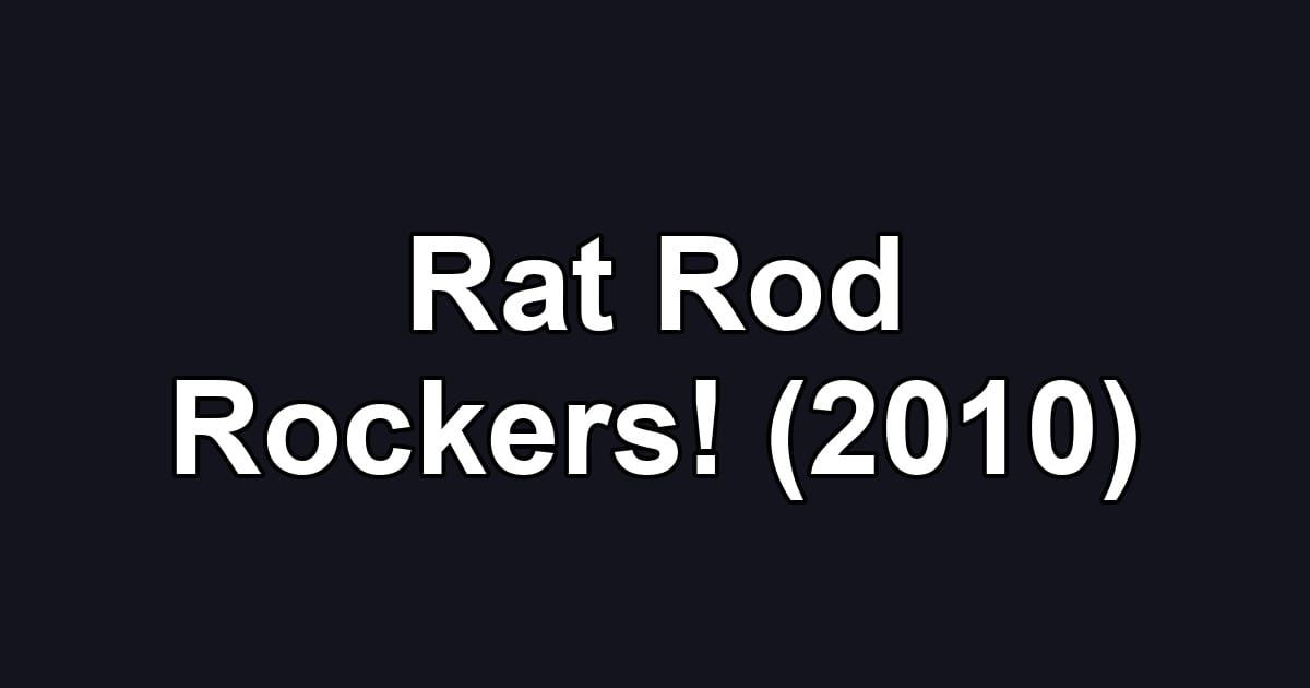 Rat Rod Rockers! (2010)