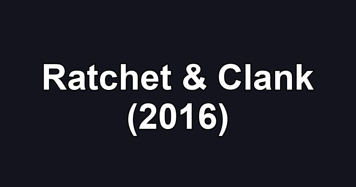 Ratchet & Clank (2016)
