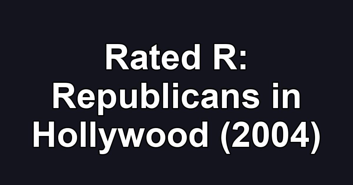 Rated R: Republicans in Hollywood (2004)