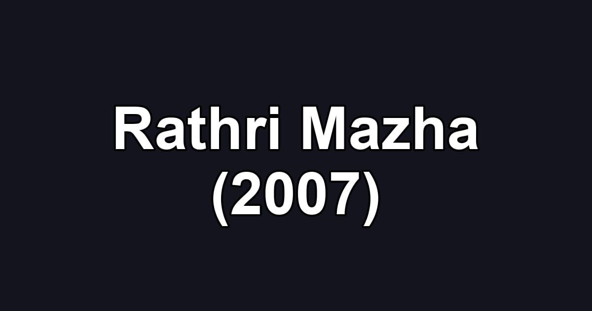 Rathri Mazha (2007)