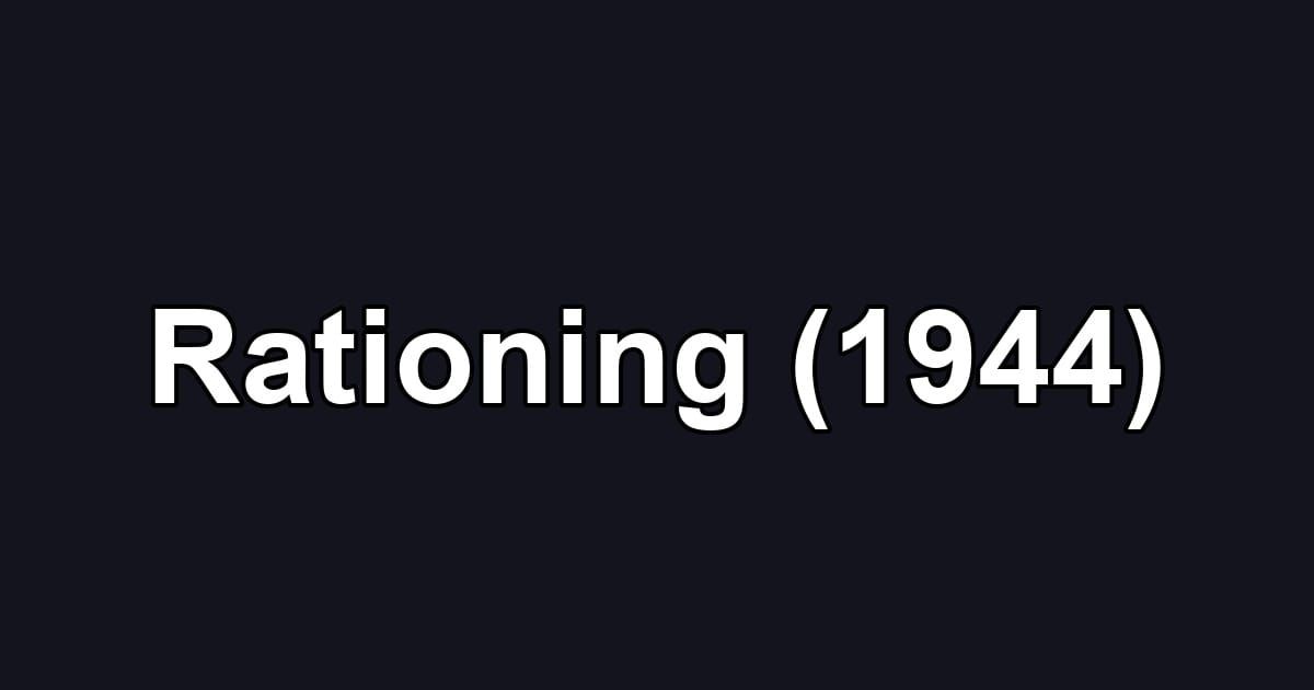 Rationing (1944)