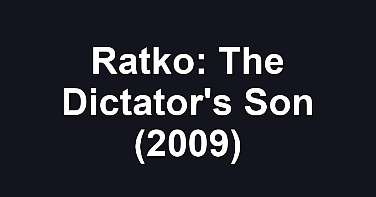 Ratko: The Dictator's Son (2009)