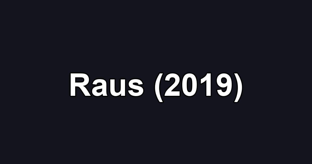 Raus (2019)