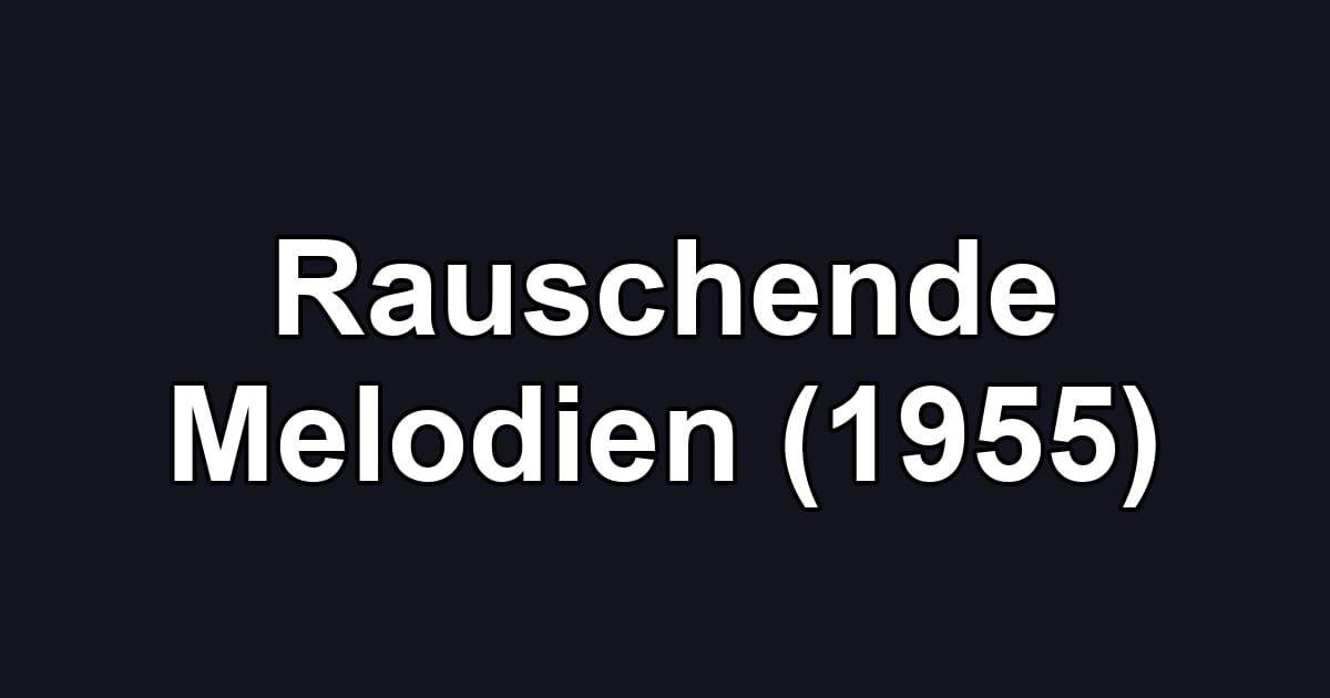 Rauschende Melodien (1955)