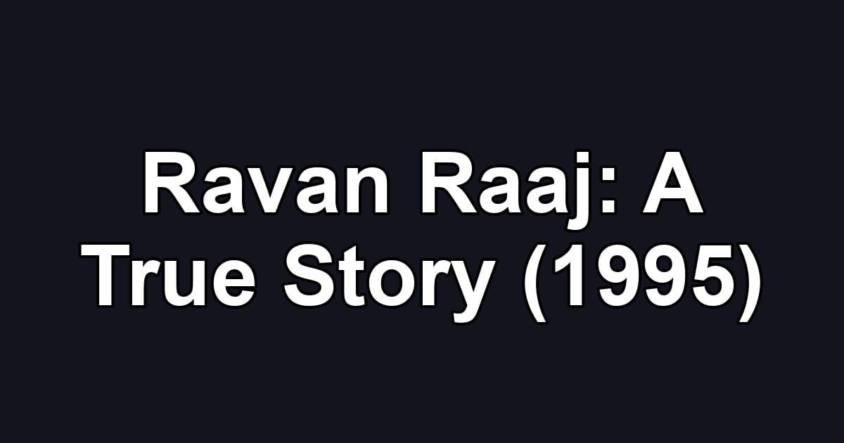 Ravan Raaj: A True Story (1995)