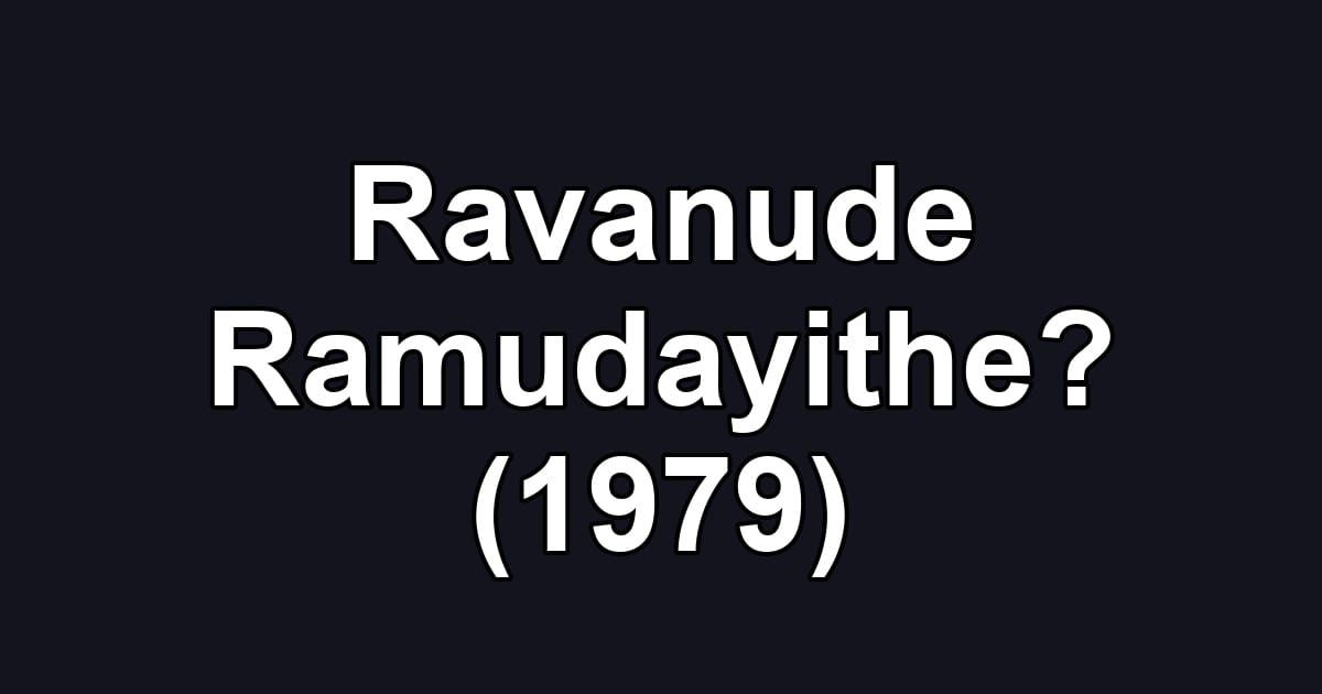 Ravanude Ramudayithe? (1979)
