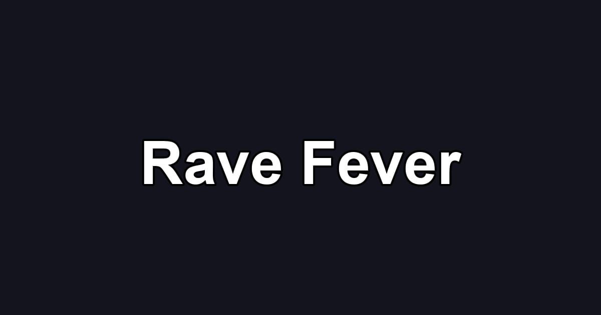 Rave Fever