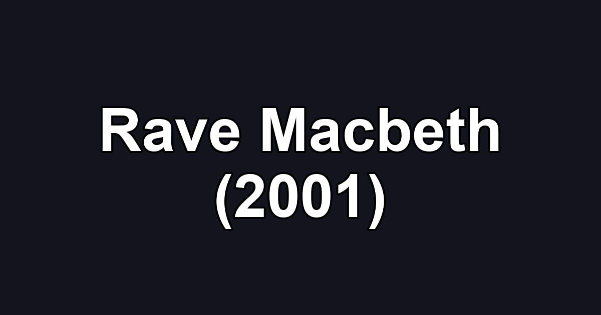 Rave Macbeth (2001)
