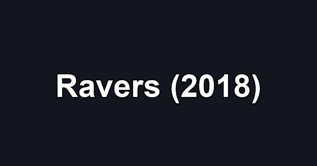 Ravers (2018)