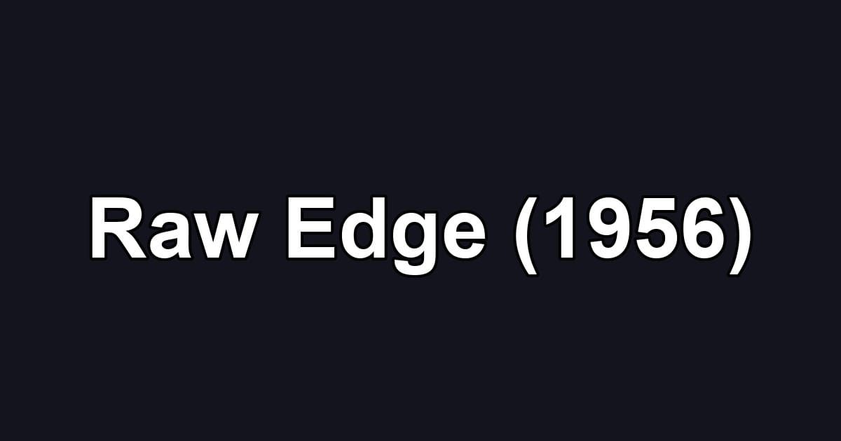 Raw Edge (1956)