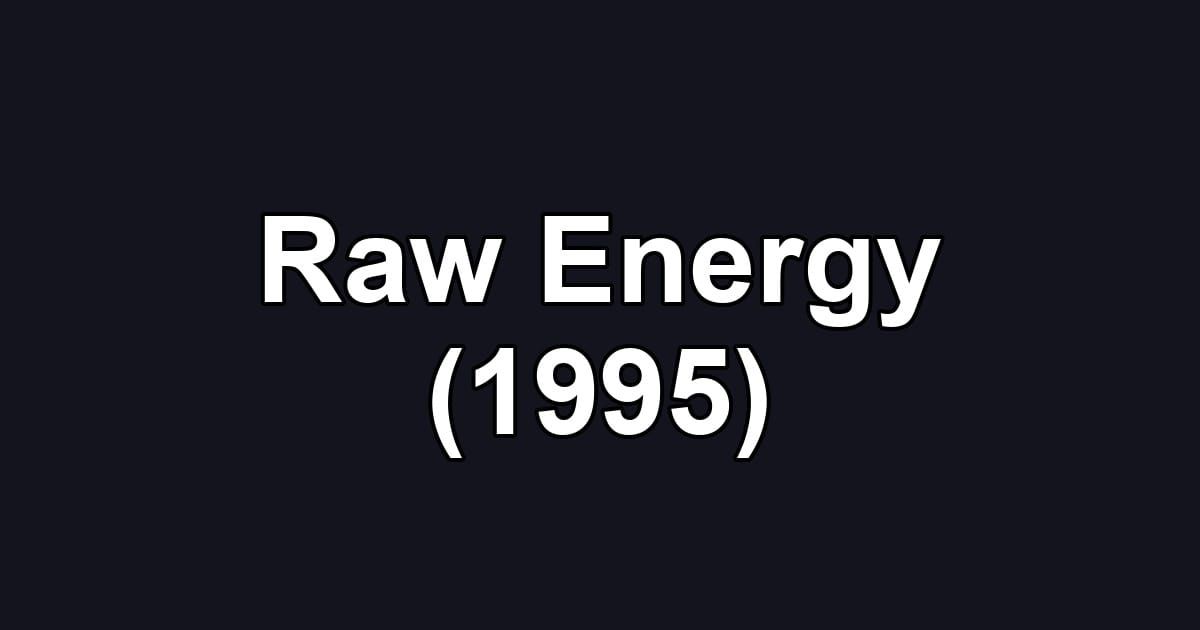 Raw Energy (1995)