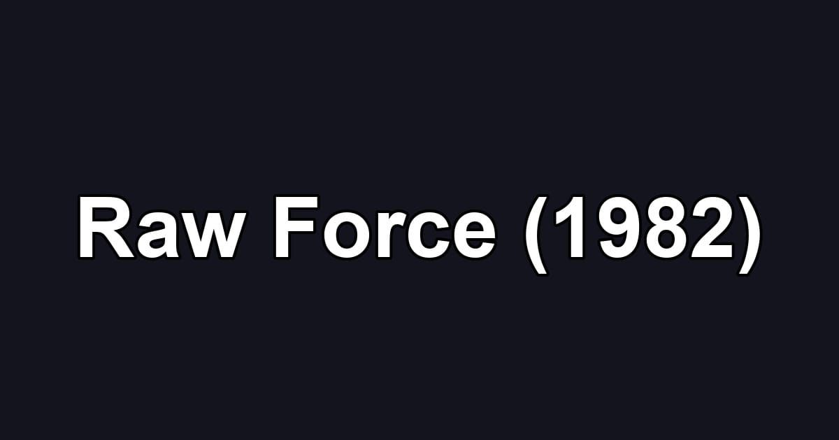 Raw Force (1982)