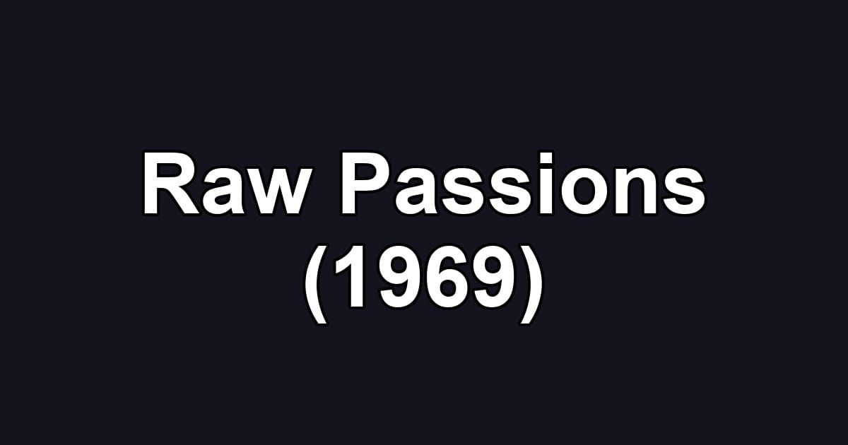 Raw Passions (1969)