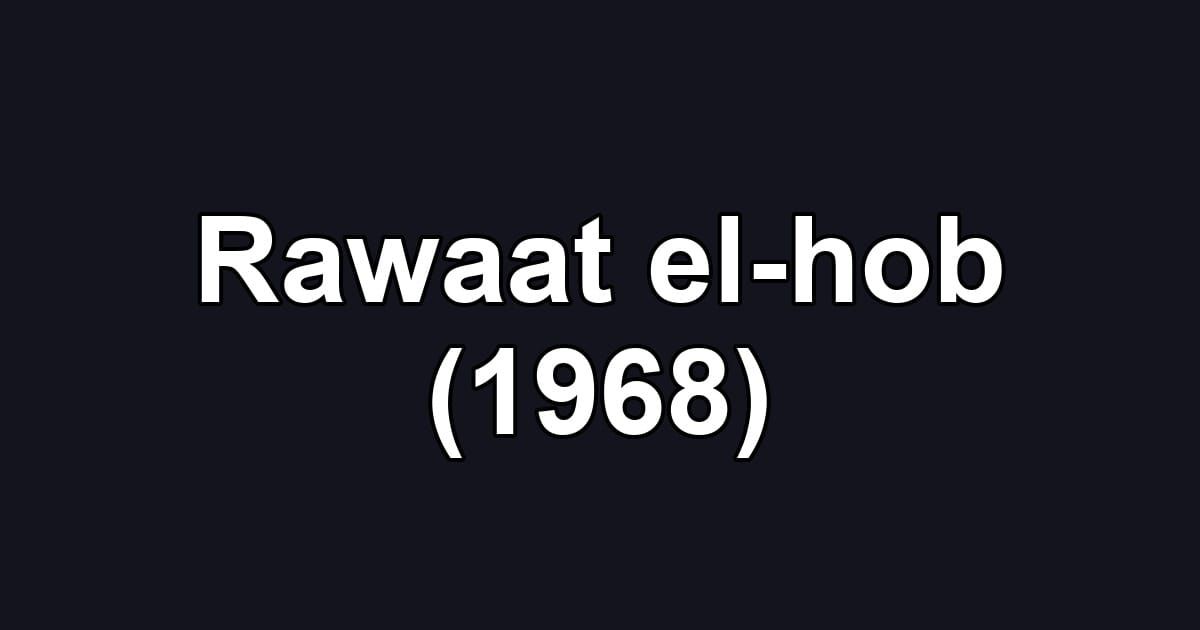 Rawaat el-hob (1968)