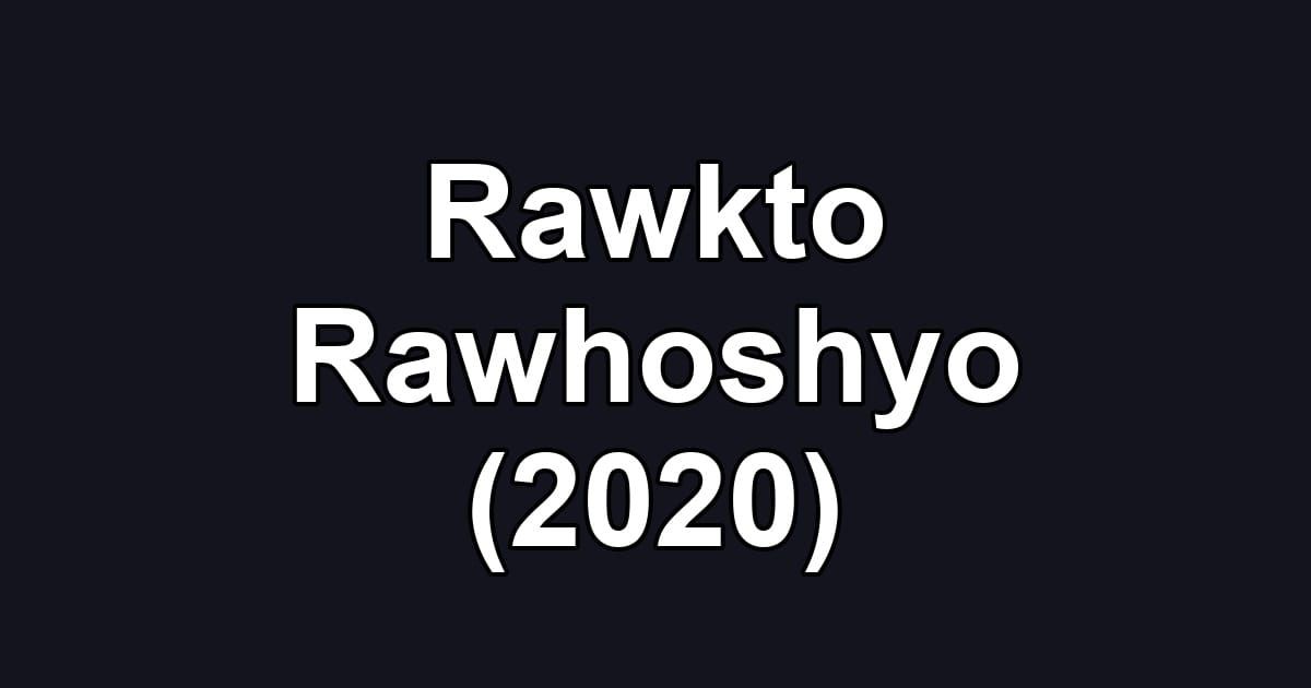 Rawkto Rawhoshyo (2020)