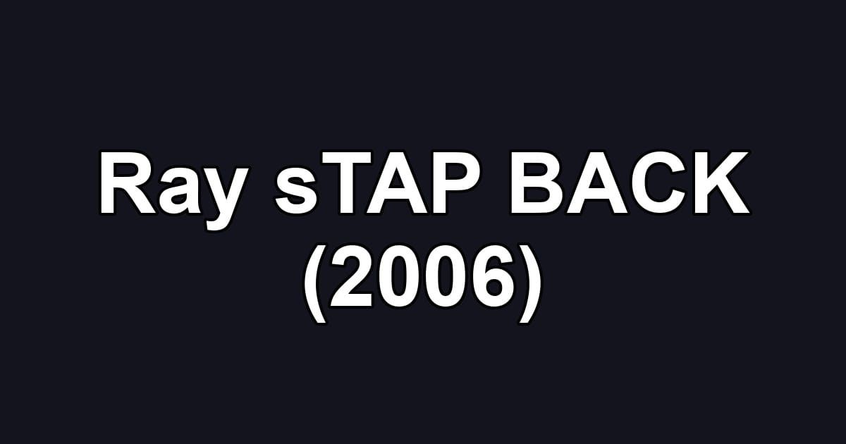 Ray sTAP BACK (2006)