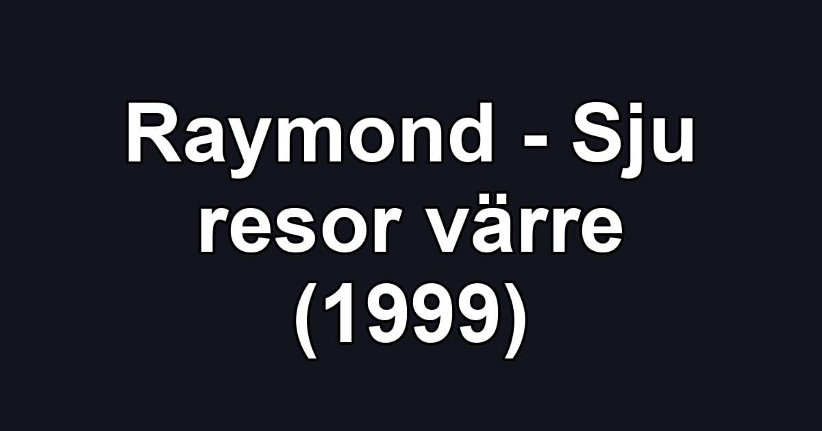 Raymond - Sju resor värre (1999)