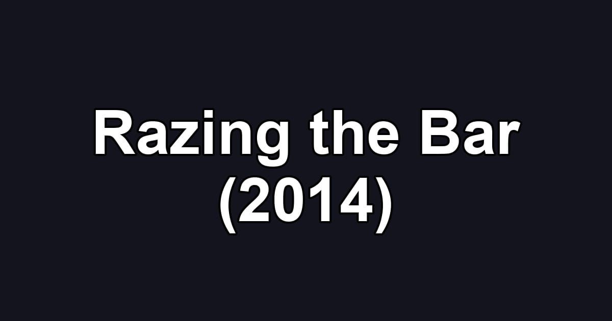 Razing the Bar (2014)