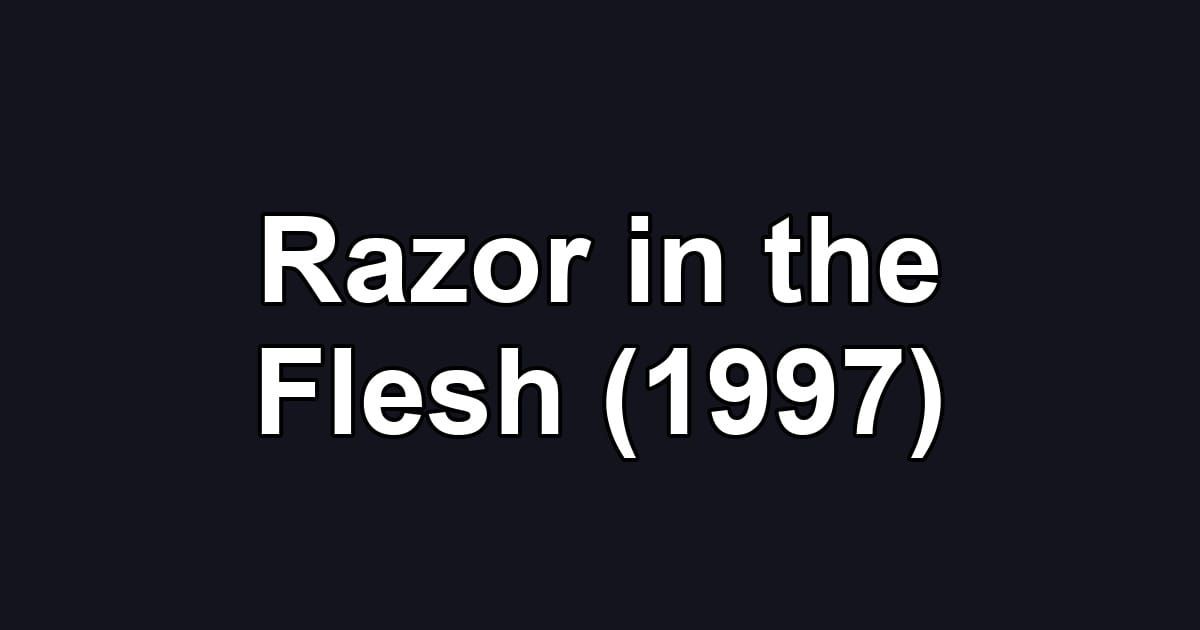 Razor in the Flesh (1997)