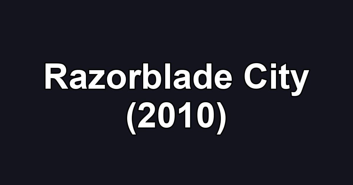 Razorblade City (2010)