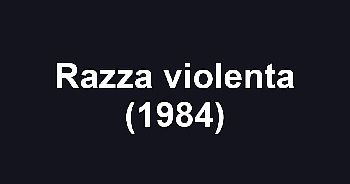 Razza violenta (1984)