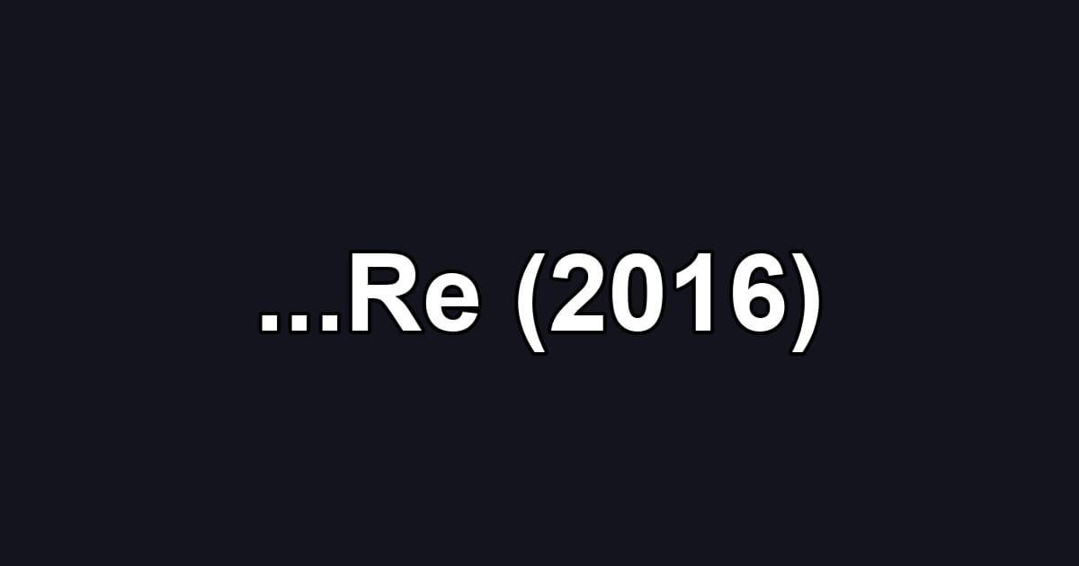...Re (2016)