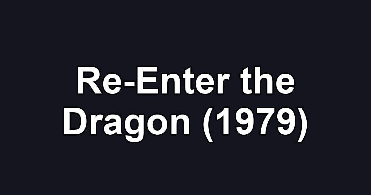 Re-Enter the Dragon (1979)