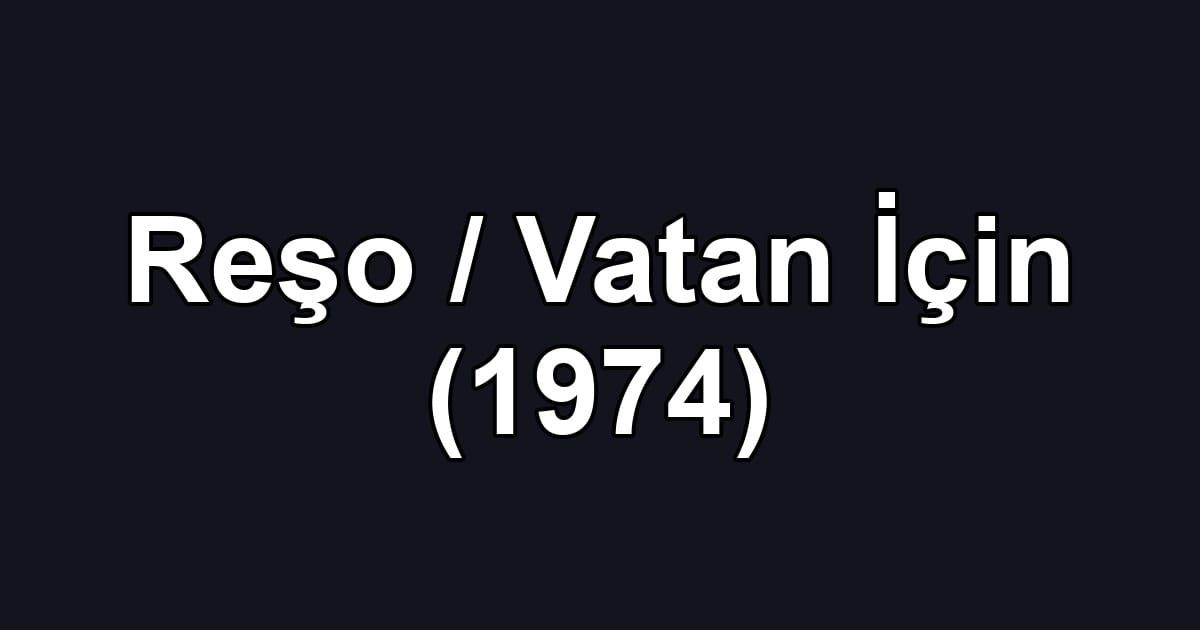 Reşo / Vatan İçin (1974)