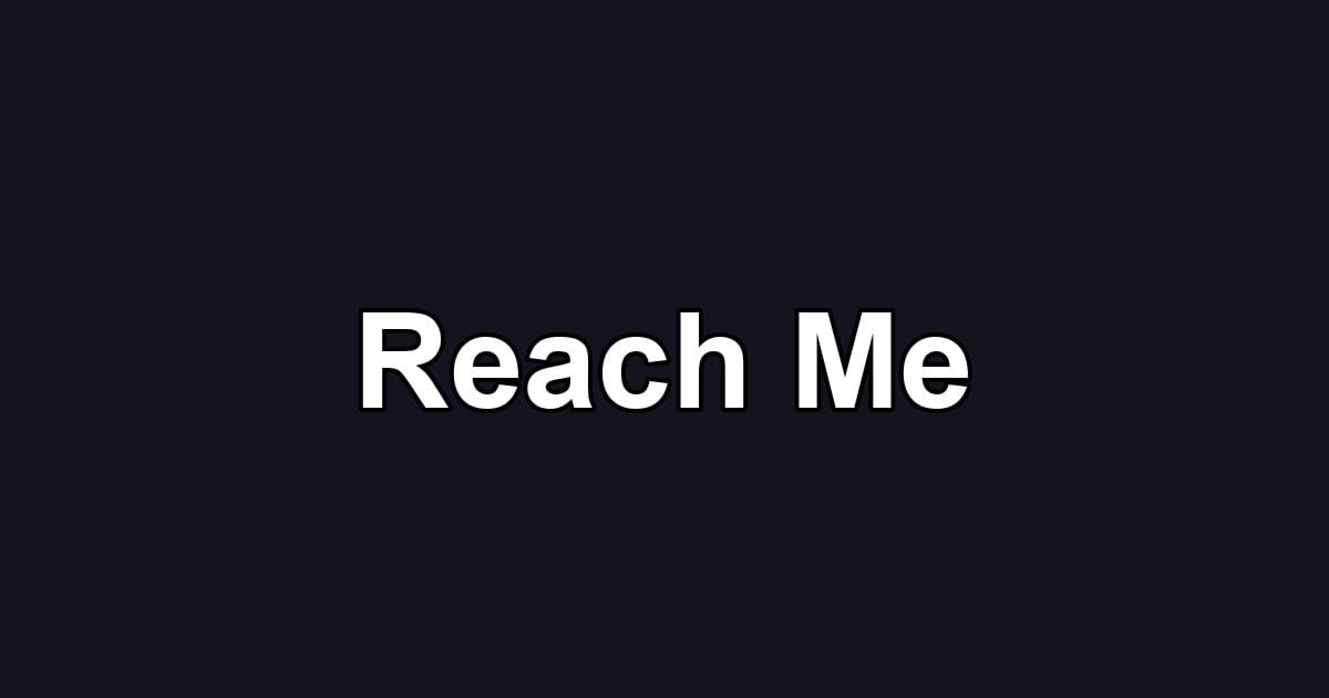 Reach Me
