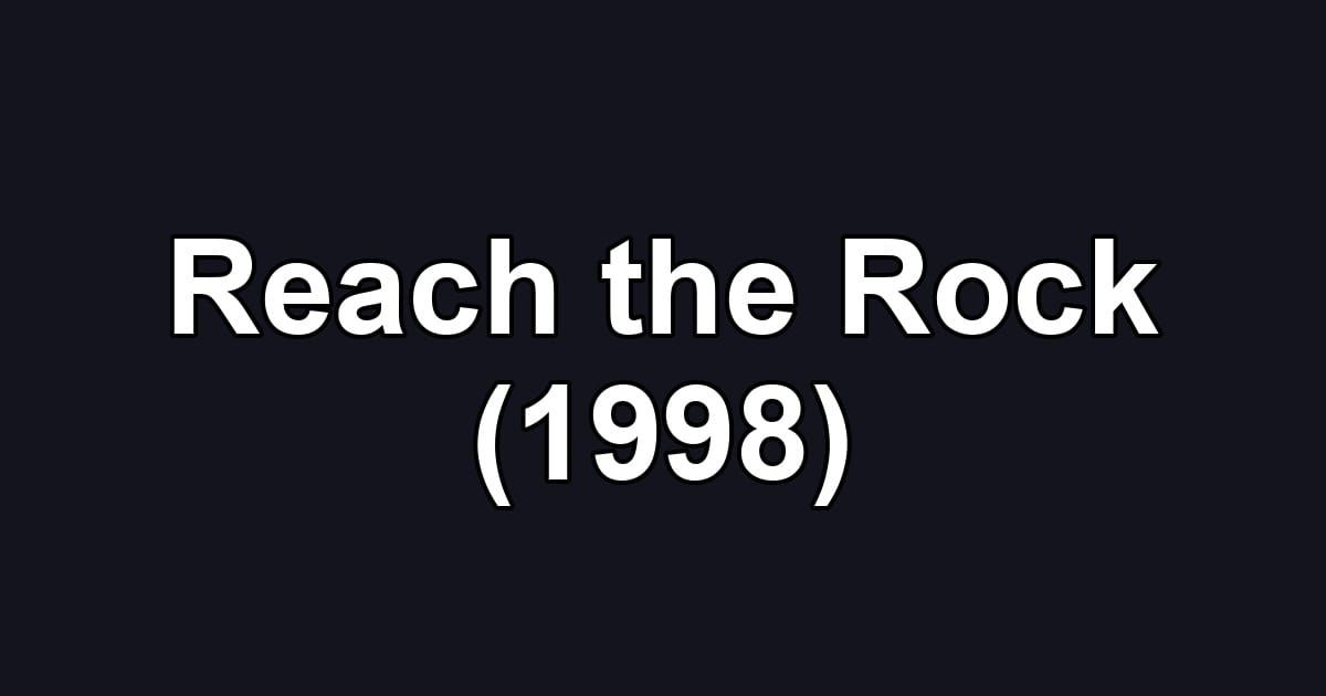 Reach the Rock (1998)