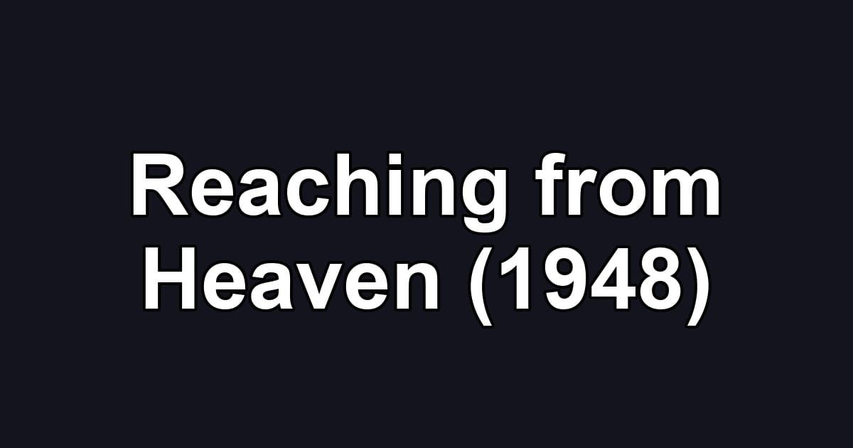Reaching from Heaven (1948)