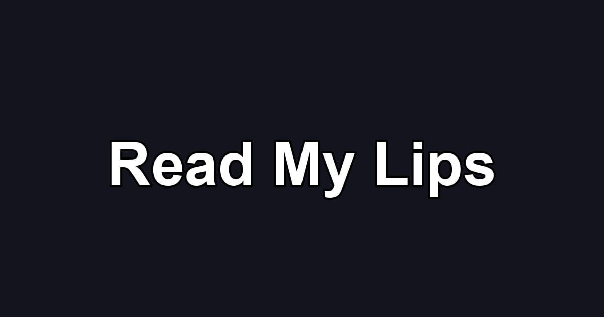 Read My Lips