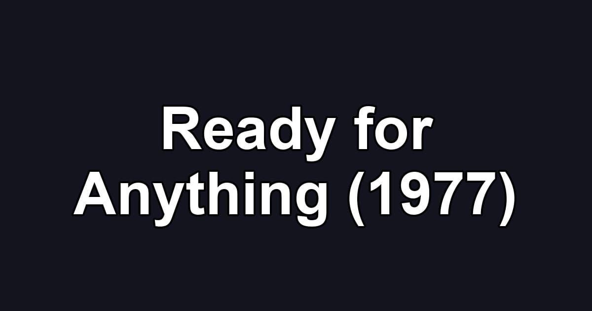 Ready for Anything (1977)