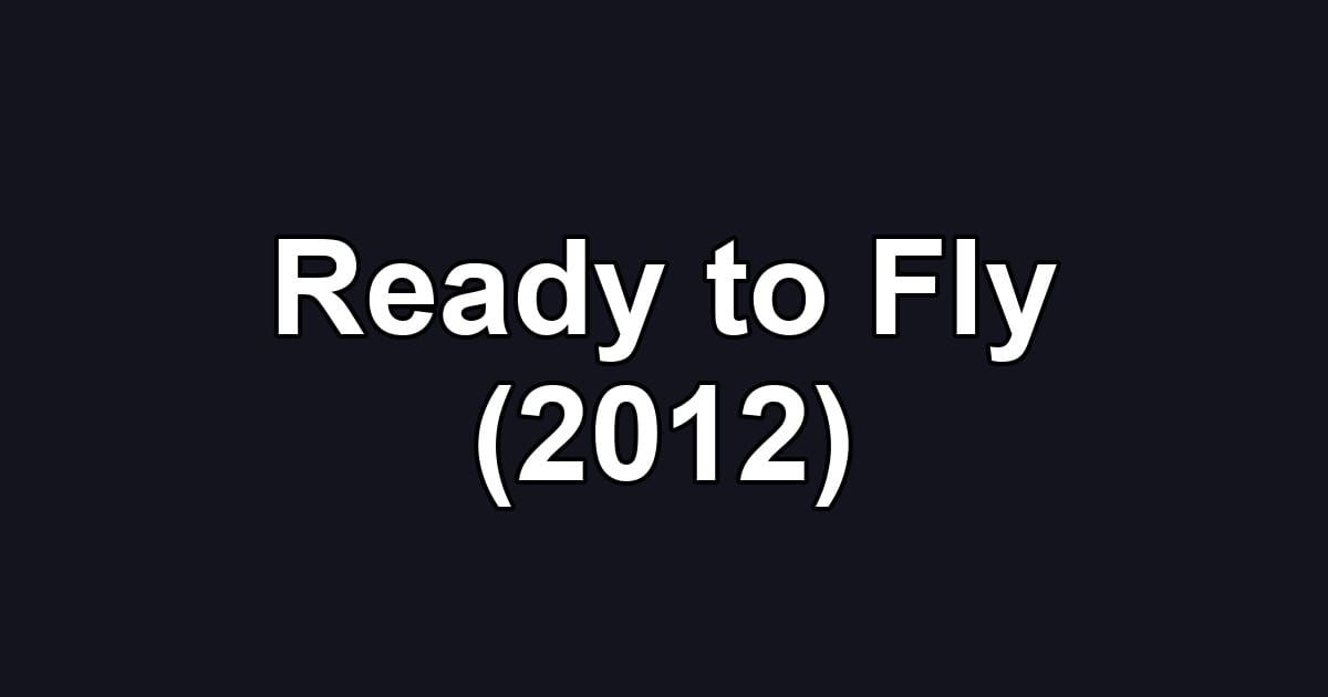 Ready to Fly (2012)