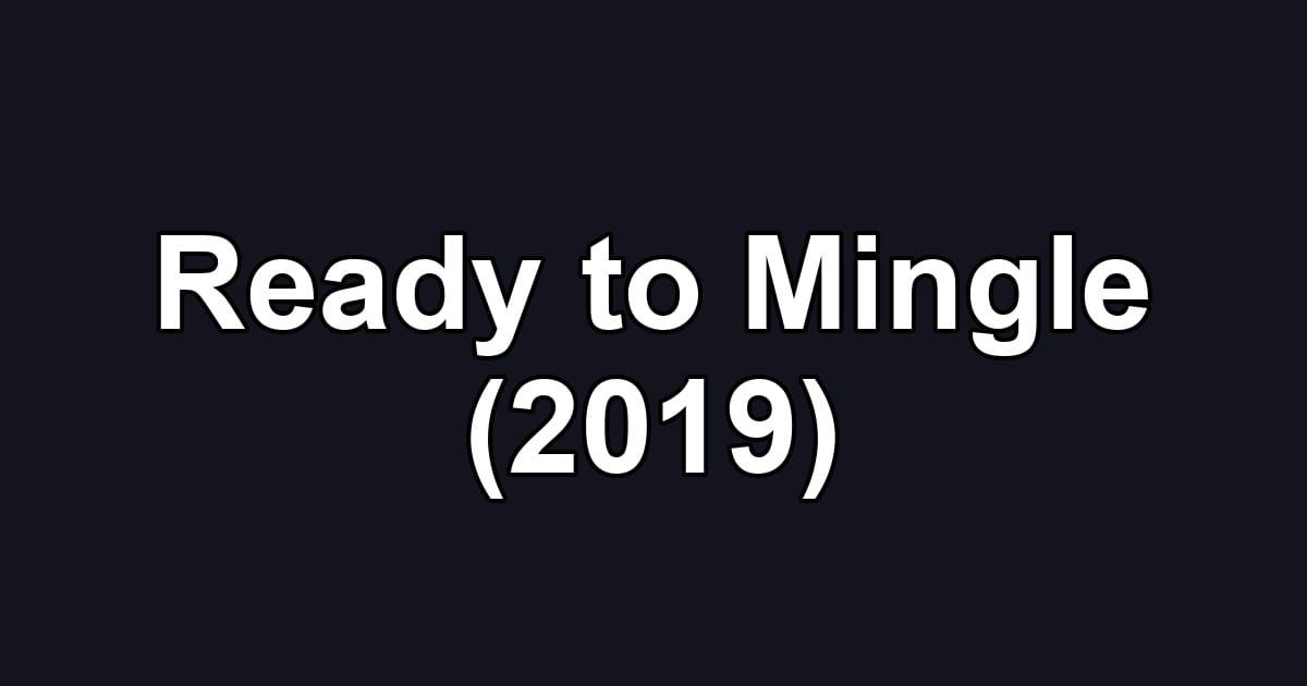 Ready to Mingle (2019)