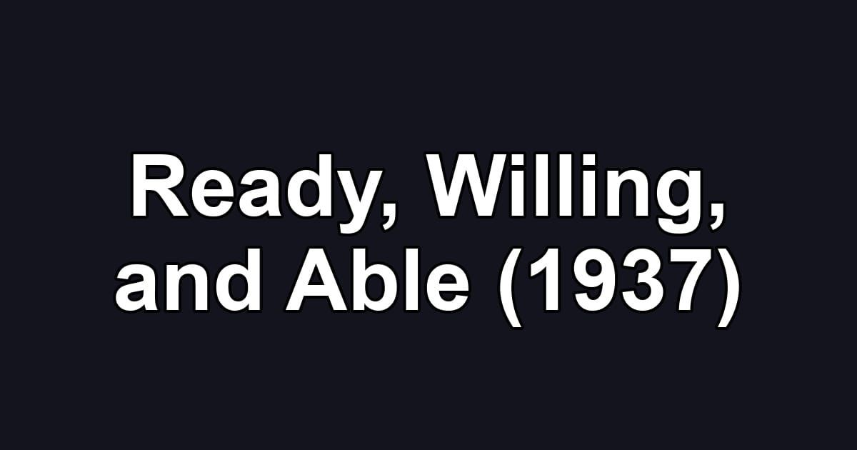 Ready, Willing, and Able (1937)