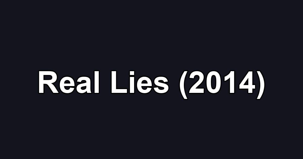 Real Lies (2014)