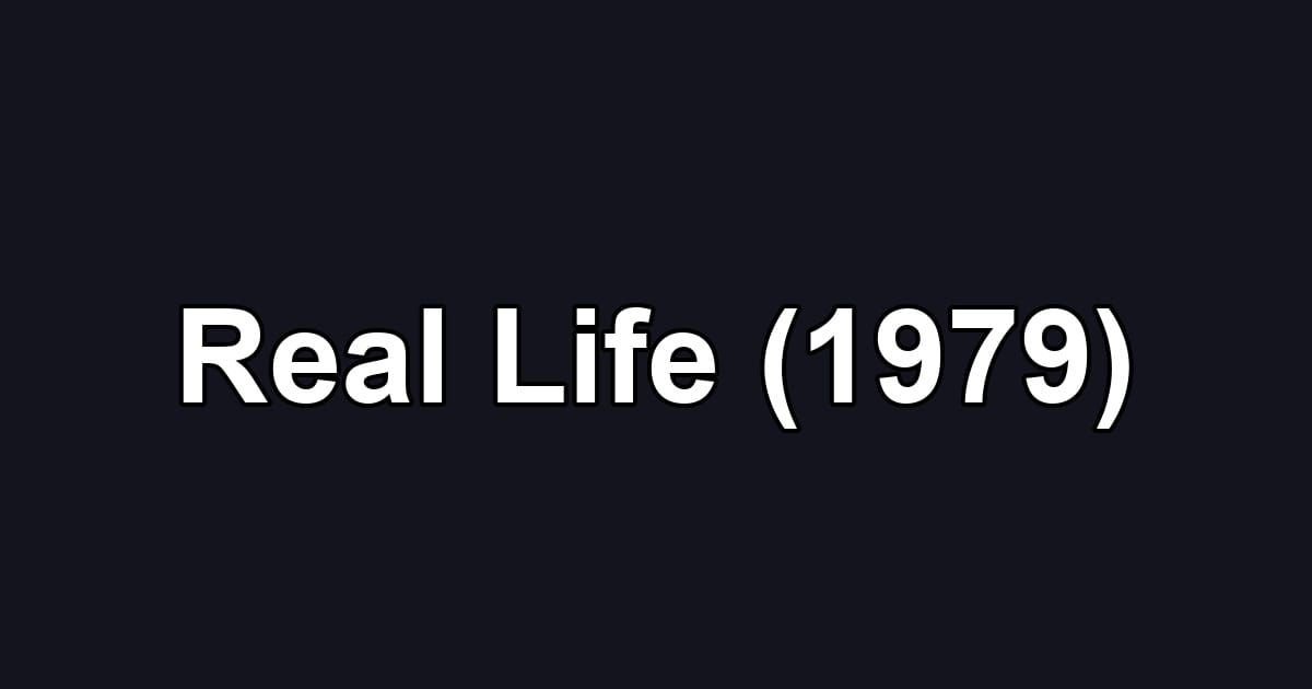 Real Life (1979)