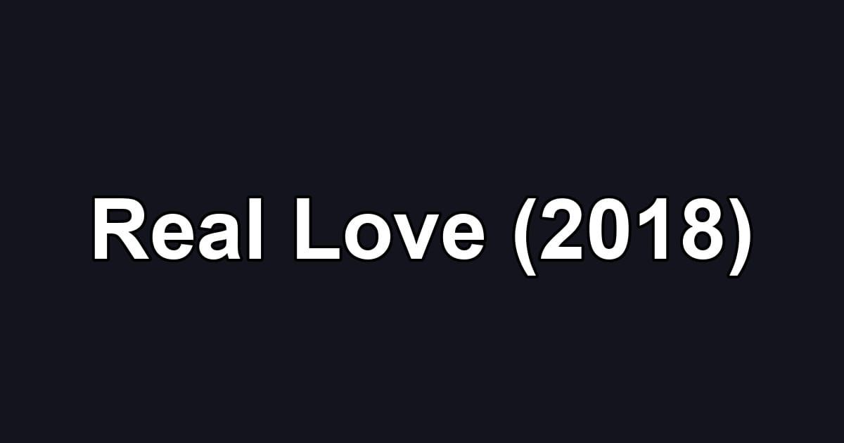 Real Love (2018)