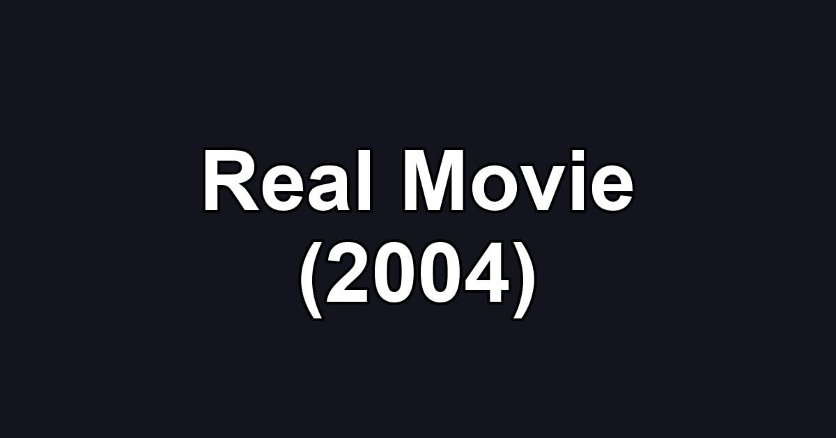 Real Movie (2004)