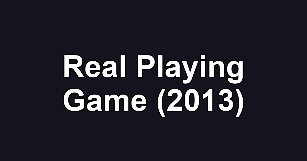 Real Playing Game (2013)