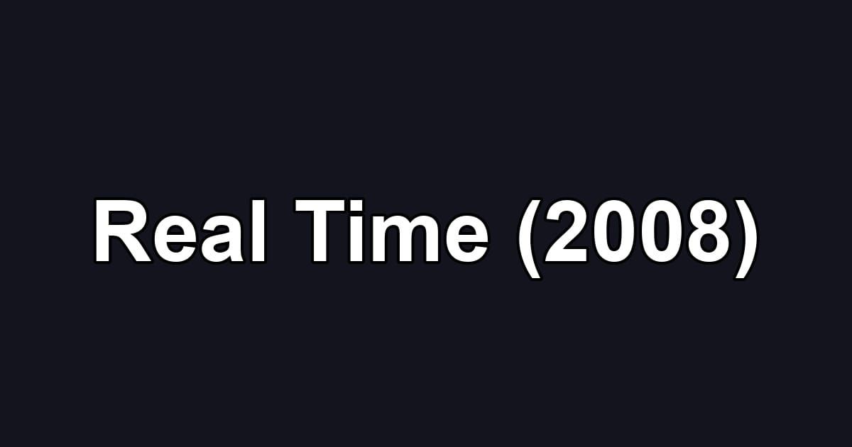 Real Time (2008)